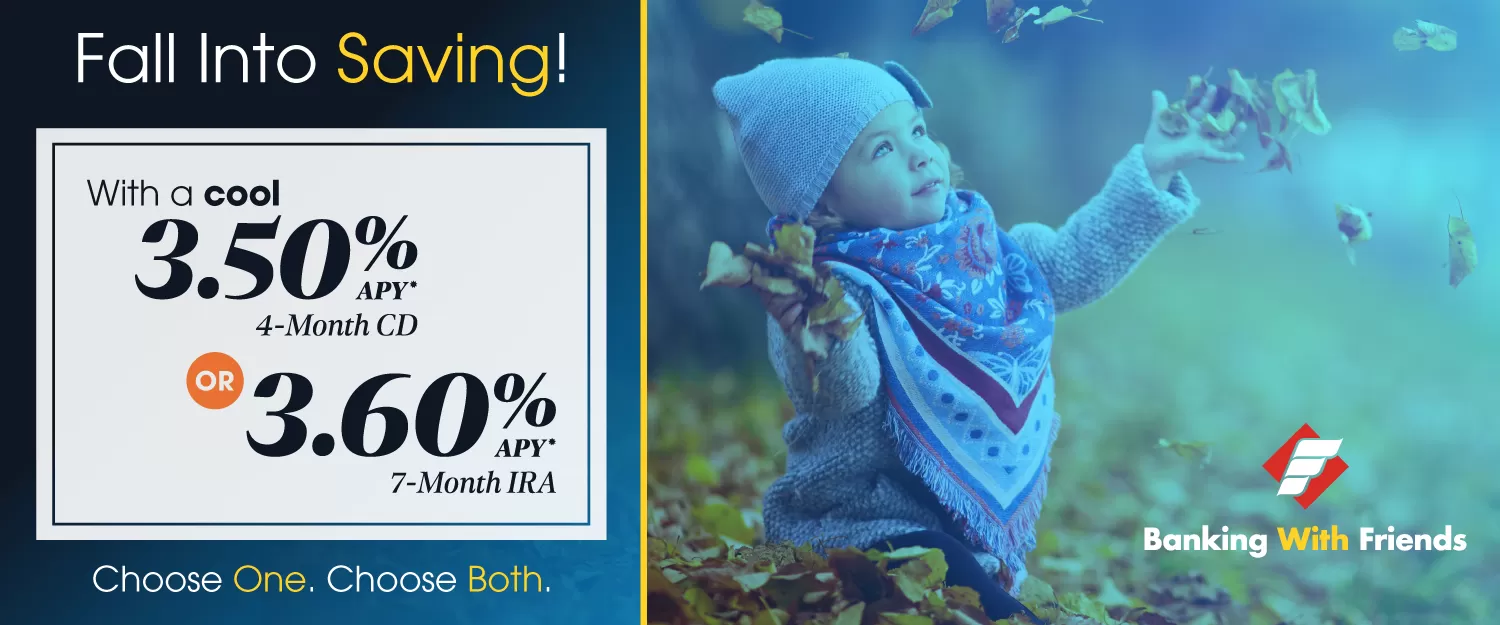 CD and IRA Rate Specials | 4-Month CD earns 3.50% or a 7-Month IRA earns 3.60%